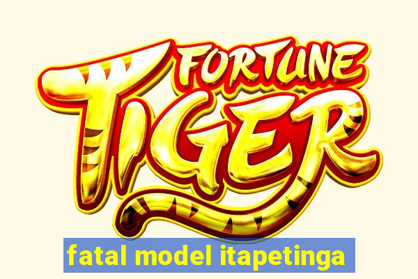 fatal model itapetinga
